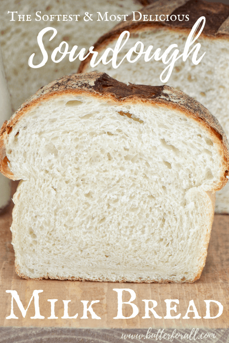 Soft and Sweet Sourdough Milk Bread • Butter For All